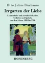 Irrgarten der Liebe - Otto Julius Bierbaum