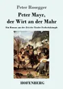 Peter Mayr, der Wirt an der Mahr - Peter Rosegger
