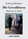 Die Gewaltlosen - Ludwig Rubiner