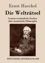 Die Weltratsel - Haeckel Ernst Heinrich