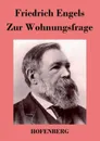 Zur Wohnungsfrage - Friedrich Engels