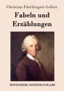 Fabeln und Erzahlungen - Christian Fürchtegott Gellert