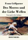 Des Meeres und der Liebe Wellen - Franz Grillparzer