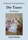 Die Tante - Johanna Schopenhauer