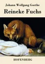 Reineke Fuchs - Johann Wolfgang Goethe
