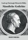 Samtliche Gedichte - Ludwig Christoph Heinrich Hölty