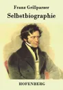 Selbstbiographie - Franz Grillparzer