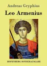 Leo Armenius - Andreas Gryphius