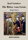 Die Ritter vom Geiste - Gutzkow Karl