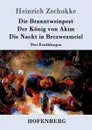 Die Branntweinpest / Der Konig von Akim / Die Nacht in Brczwezmcisl - Heinrich Zschokke