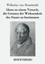Ideen zu einem Versuch, die Grenzen der Wirksamkeit des Staats zu bestimmen - Wilhelm von Humboldt