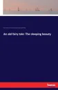 An old fairy tale. The sleeping beauty - Richard Doyle, Charles Perrault, George Dalziel