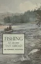 Fishing at Home and Abroad - Sir Herbert Maxwell