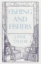 Fishing and Fishers - J. Paul Taylor