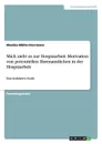 Mich zieht es zur Hospizarbeit. Motivation von potentiellen Ehrenamtlichen in der Hospizarbeit - Monika Müller-Herrmann