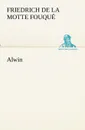 Alwin - Friedrich de la Motte Fouqué