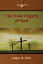 The Sovereignty of God - Arthur W. Pink