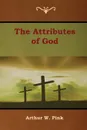 The Attributes of God - Arthur W. Pink