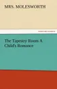 The Tapestry Room a Child.s Romance - Mrs Molesworth