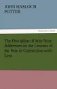 The Discipline of War Nine Addresses on the Lessons of the War in Connection with Lent - John Hasloch Potter