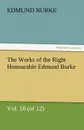 The Works of the Right Honourable Edmund Burke, Vol. 10 (of 12) - Edmund III Burke