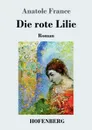Die rote Lilie - Anatole France