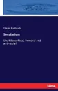 Secularism - Charles Bradlaugh