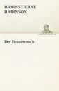 Der Brautmarsch - Bj Rnstjerne Bj Rnson, Bjornstjerne Bjornson