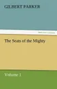 The Seats of the Mighty, Volume 1 - Gilbert Parker
