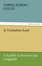 In Troubadour-Land a Ramble in Provence and Languedoc - S. (Sabine) Baring-Gould