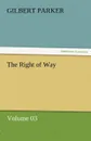 The Right of Way - Volume 03 - Gilbert Parker