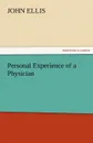 Personal Experience of a Physician - John Ellis
