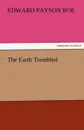 The Earth Trembled - Edward Payson Roe