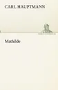 Mathilde - Carl Hauptmann