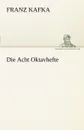 Die Acht Oktavhefte - Franz Kafka