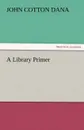 A Library Primer - John Cotton Dana