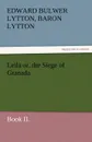 Leila Or, the Siege of Granada, Book II. - Edward Bulwer Lytton Lytton