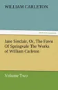 Jane Sinclair, Or, the Fawn of Springvale the Works of William Carleton, Volume Two - William Carleton
