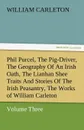 Phil Purcel, the Pig-Driver, the Geography of an Irish Oath, the Lianhan Shee Traits and Stories of the Irish Peasantry, the Works of William Carleton - William Carleton