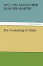 The Awakening of China - W. A. P. Martin