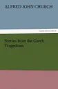 Stories from the Greek Tragedians - Alfred John Church