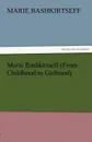 Marie Bashkirtseff (from Childhood to Girlhood) - Marie Bashkirtseff