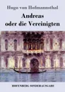 Andreas oder die Vereinigten - Hugo von Hofmannsthal