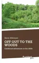 OFF OUT TO THE WOODS - Barry Atkinson
