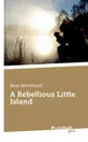 A Rebellious Little Island - Ross Wrenhurst