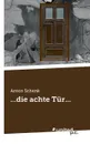 ...die achte Tur... - Anton Schenk