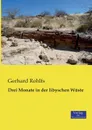 Drei Monate in Der Libyschen Wuste - Gerhard Rohlfs