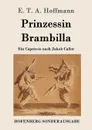 Prinzessin Brambilla - E. T. A. Hoffmann