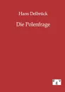 Die Polenfrage - Hans Delbrück
