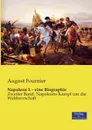 Napoleon I. - eine Biographie - August Fournier
